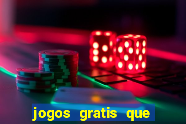 jogos gratis que realmente ganha dinheiro